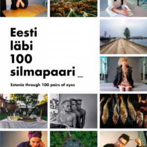 Eesti läbi 100 silmapaari Estonia Through 100 Pairs of Eyes